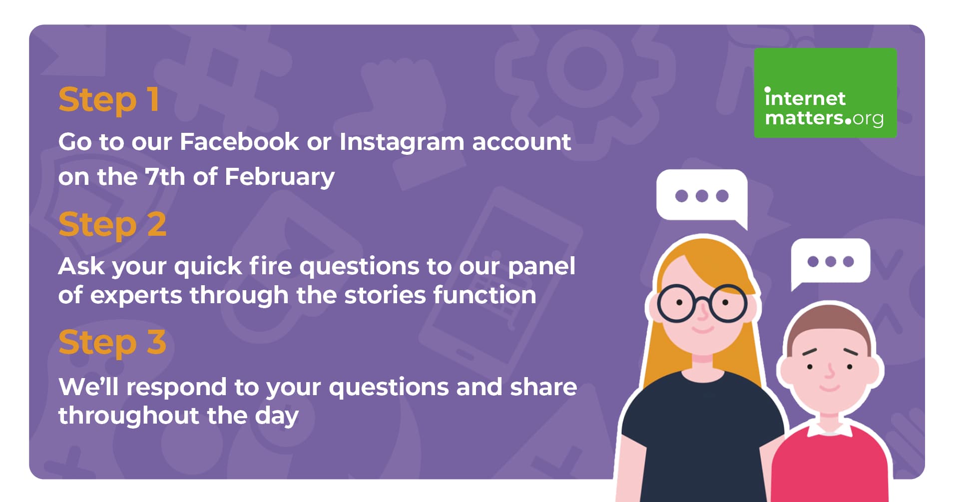 Инструктивное изображение, которое гласит: «Шаг 1. Зайдите на нашу учетную запись Facebook или Instagram 7 февраля. Шаг 2. Задайте свои быстрые вопросы нашей группе экспертов через функцию историй. Шаг 3. Мы ответим на ваши вопросы. и делиться в течение дня».
