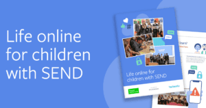 Report cover image which reads 'Life online for children with SEND'