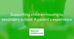Text reads 'Supporting children moving to secondary school: A parent's experience'.
